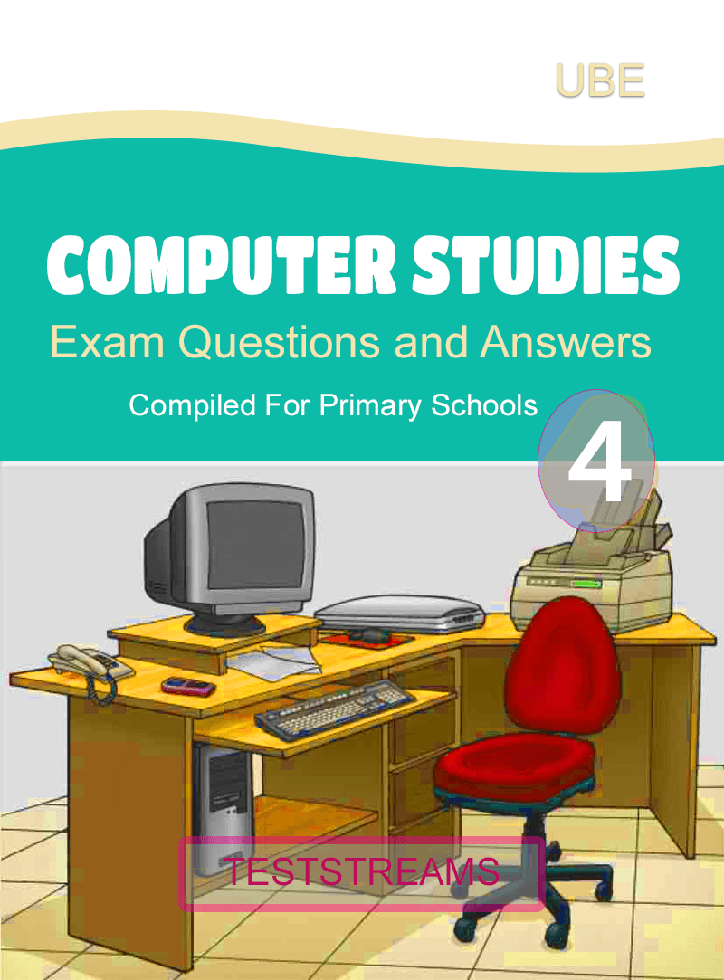 Computer Studies Exam Questions and Answers For Primary 4