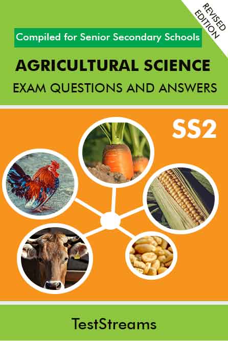 Agricultural Sciences Examination Questions and Answers for SS2 -  TestStreams blog